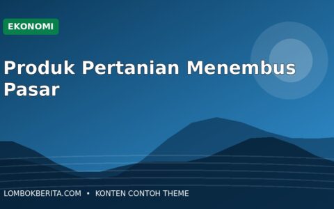 Produk Pertanian Lombok Mulai Menjangkau Pasar Lebih Luas