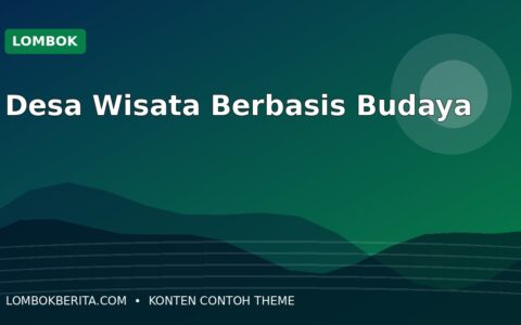 Desa Wisata di Lombok Perkuat Pengalaman Berbasis Budaya