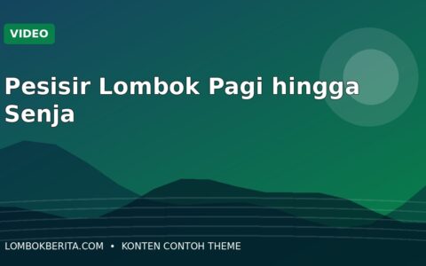 Video: Menyusuri Keindahan Pesisir Lombok dari Pagi hingga Senja
